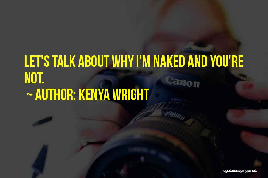 I Love Kenya Quotes By Kenya Wright