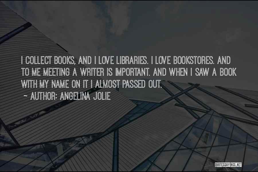 I Love Libraries Quotes By Angelina Jolie