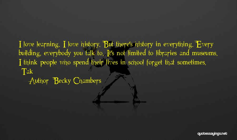 I Love Libraries Quotes By Becky Chambers