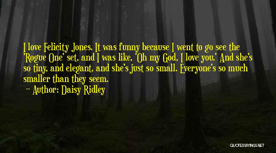 I Love Like Funny Quotes By Daisy Ridley