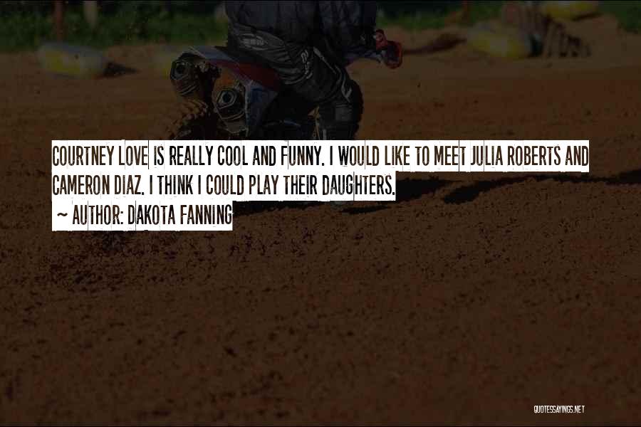 I Love Like Funny Quotes By Dakota Fanning