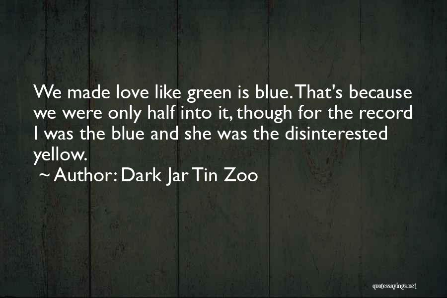 I Love Like Funny Quotes By Dark Jar Tin Zoo