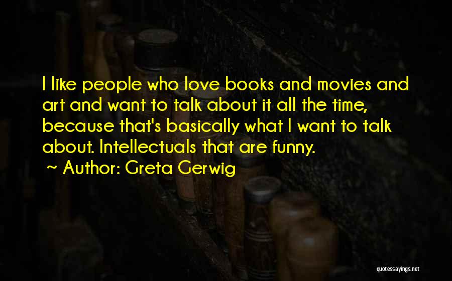 I Love Like Funny Quotes By Greta Gerwig