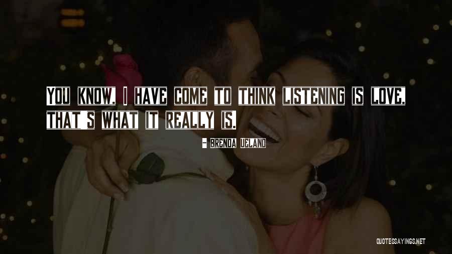 I Love Listening To You Quotes By Brenda Ueland I Love Listening To You Quotes By Brenda Ueland