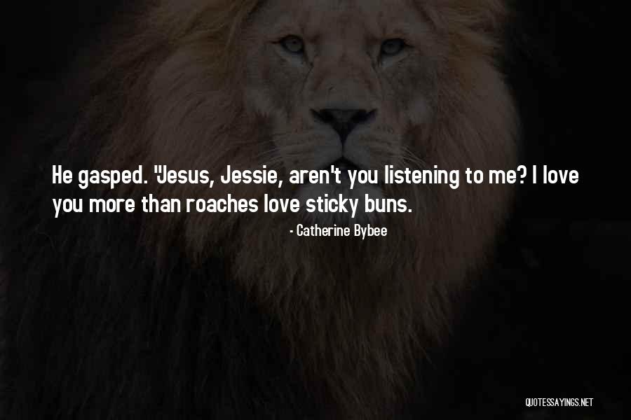 I Love Listening To You Quotes By Catherine Bybee I Love Listening To You Quotes By Catherine Bybee