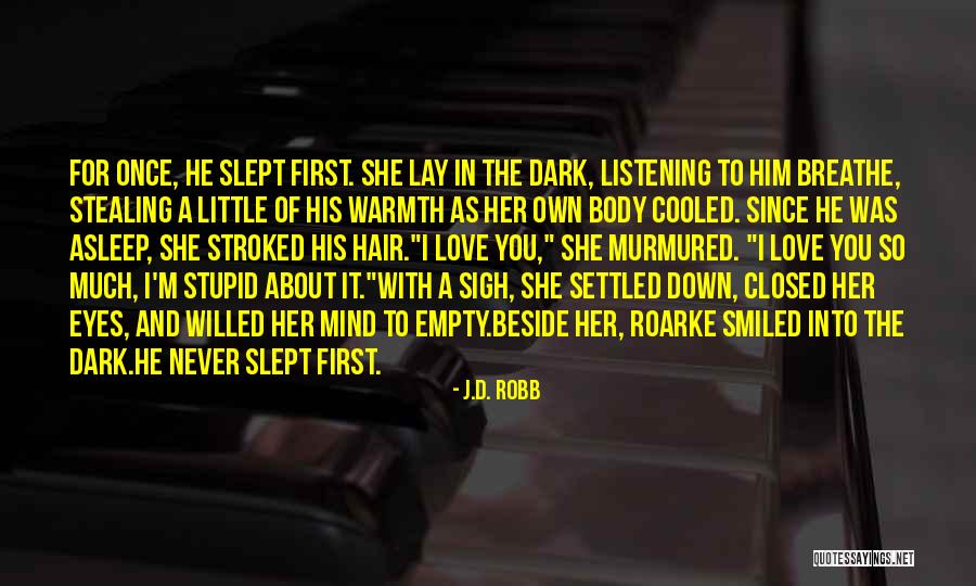 I Love Listening To You Quotes By J.D. Robb I Love Listening To You Quotes By J.D. Robb