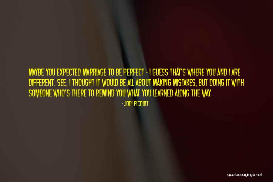I Love Making Mistakes Quotes By Jodi Picoult I Love Making Mistakes Quotes By Jodi Picoult