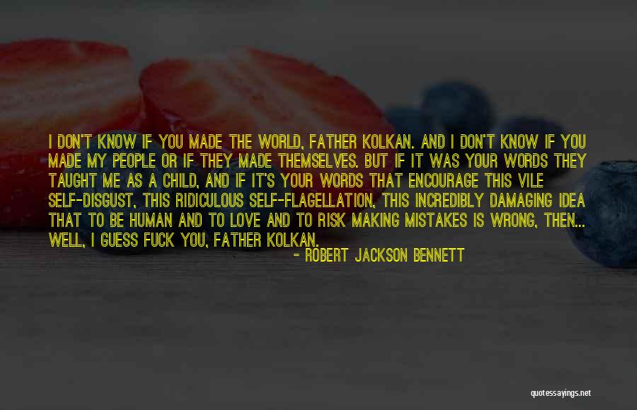 I Love Making Mistakes Quotes By Robert Jackson Bennett I Love Making Mistakes Quotes By Robert Jackson Bennett