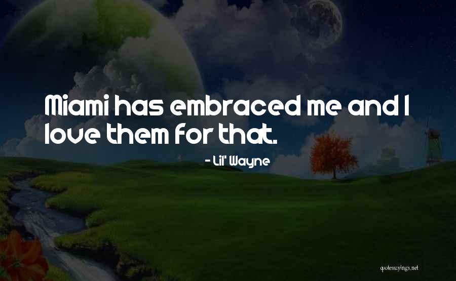 I Love Miami Quotes By Lil' Wayne I Love Miami Quotes By Lil' Wayne