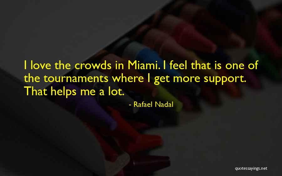 I Love Miami Quotes By Rafael Nadal I Love Miami Quotes By Rafael Nadal