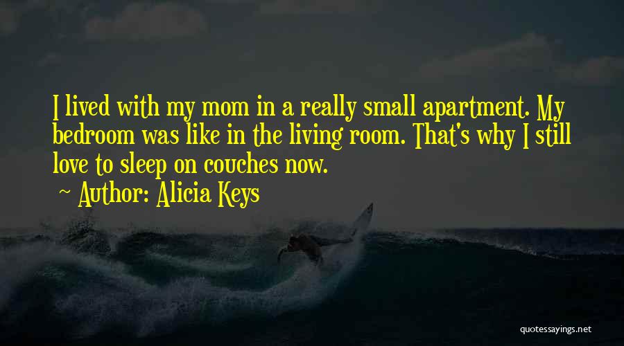 I Love Mom Quotes By Alicia Keys