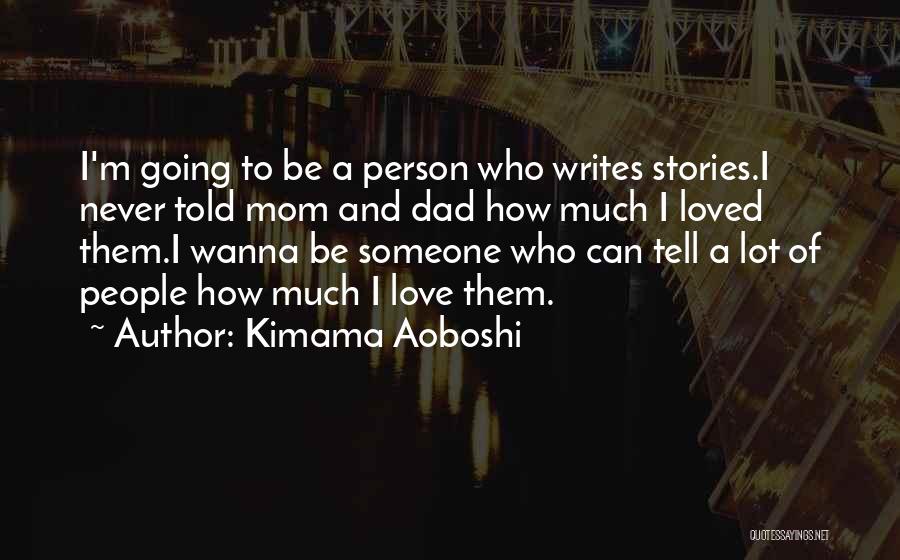 I Love Mom Quotes By Kimama Aoboshi