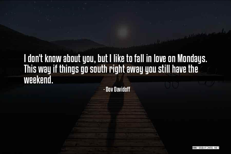 I Love Mondays Quotes By Dov Davidoff I Love Mondays Quotes By Dov Davidoff