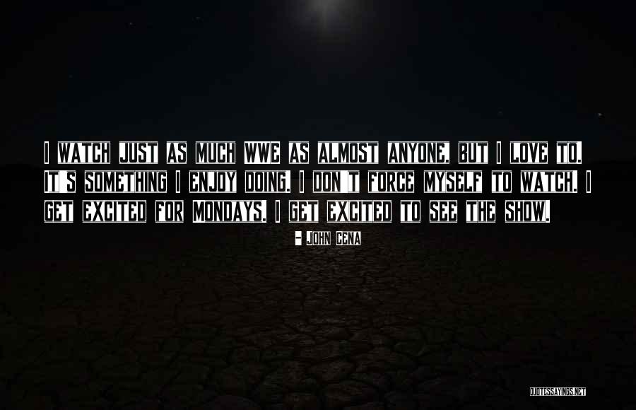 I Love Mondays Quotes By John Cena I Love Mondays Quotes By John Cena