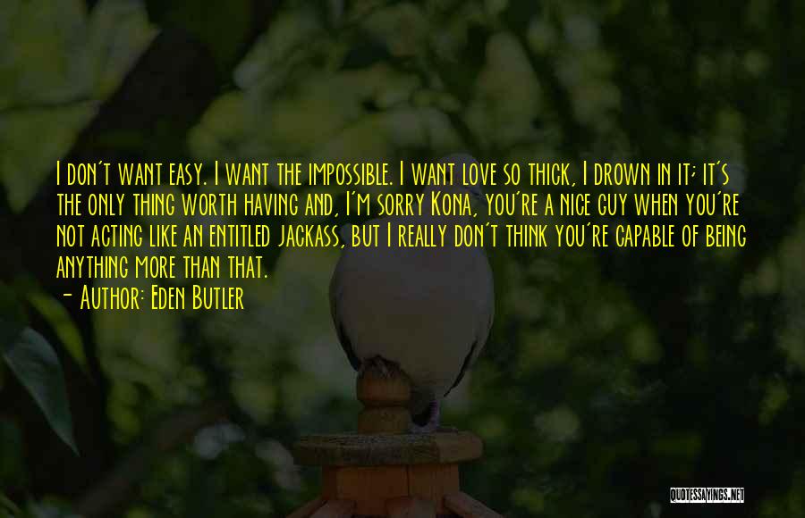 I Love More Quotes By Eden Butler