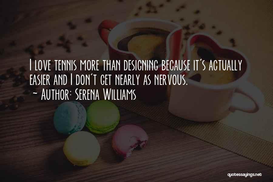 I Love More Than Quotes By Serena Williams