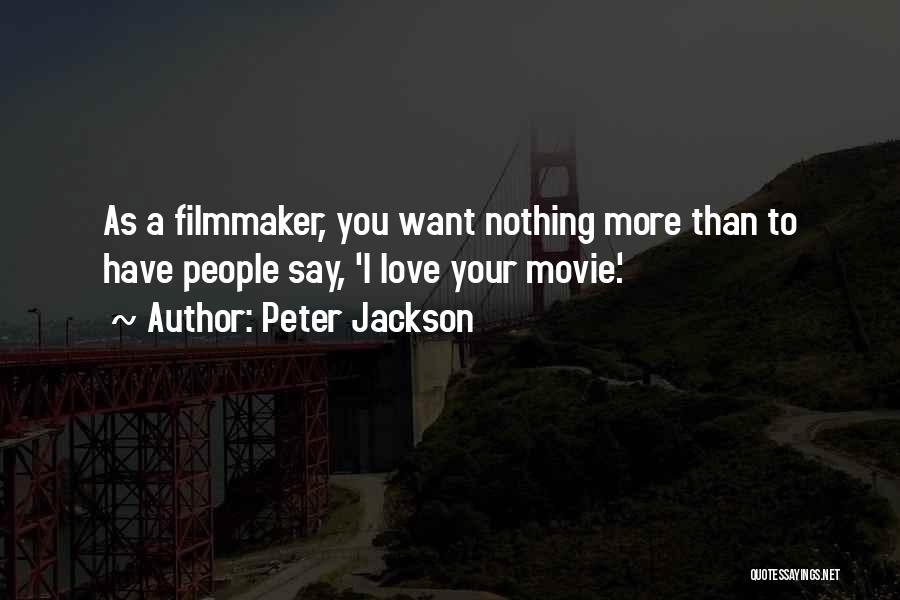 I Love More Than You Quotes By Peter Jackson