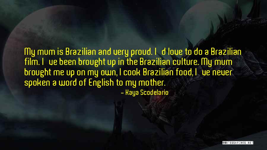 I Love Mum Quotes By Kaya Scodelario I Love Mum Quotes By Kaya Scodelario
