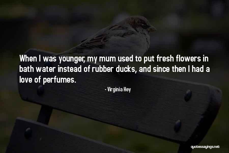 I Love Mum Quotes By Virginia Hey I Love Mum Quotes By Virginia Hey