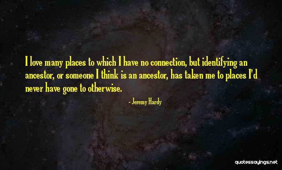 I Love My Ancestors Quotes By Jeremy Hardy I Love My Ancestors Quotes By Jeremy Hardy