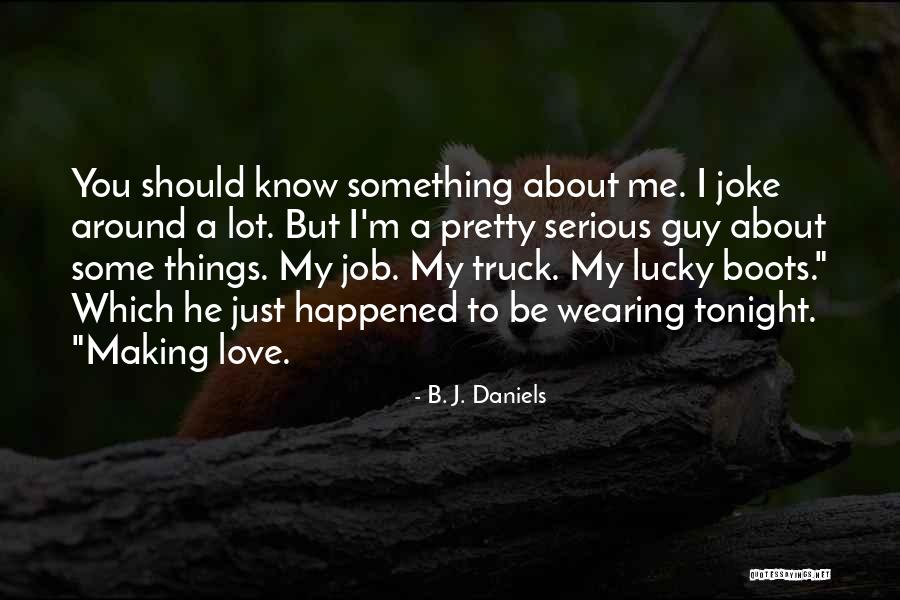 I Love My B.f Quotes By B. J. Daniels I Love My B.f Quotes By B. J. Daniels