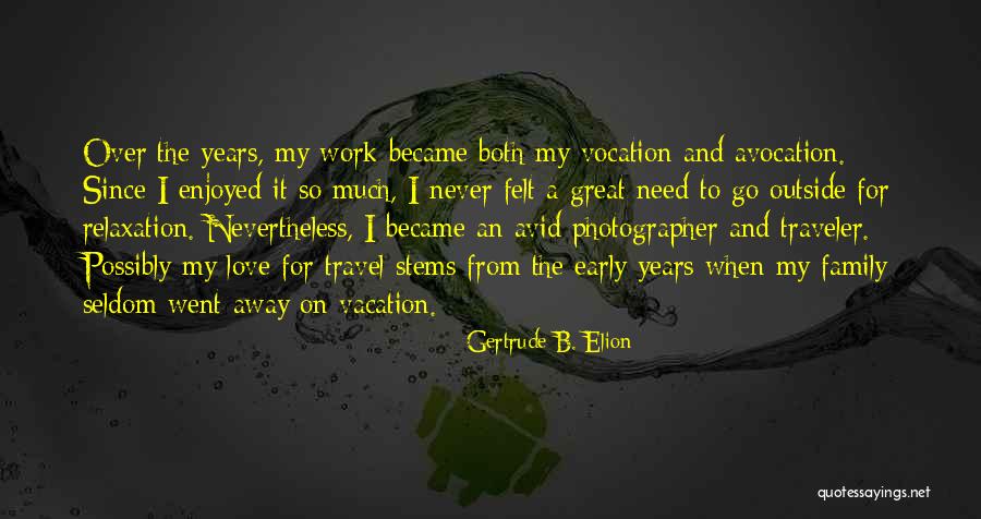 I Love My B.f Quotes By Gertrude B. Elion I Love My B.f Quotes By Gertrude B. Elion