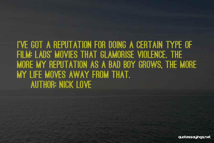 I Love My Bad Boy Quotes By Nick Love