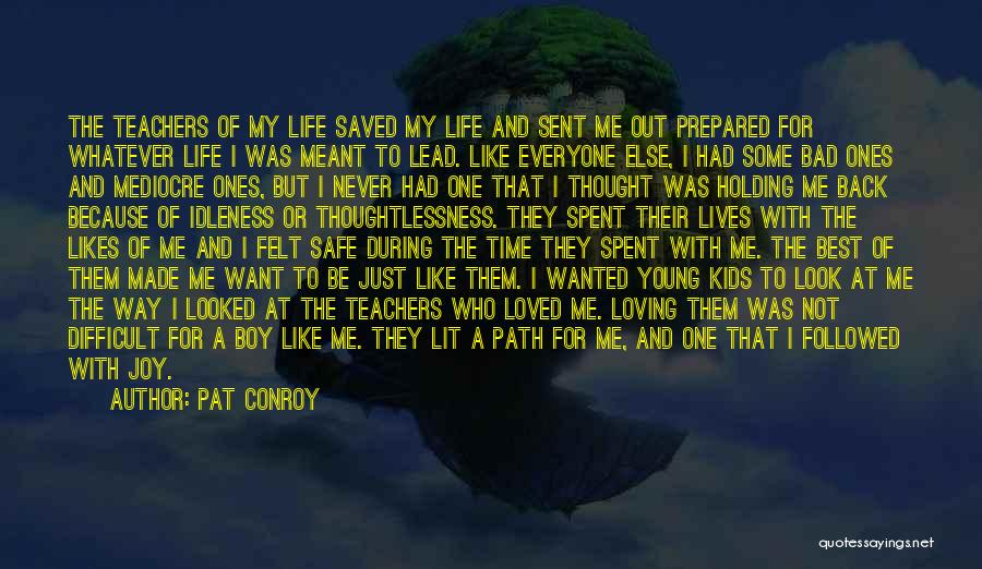I Love My Bad Boy Quotes By Pat Conroy