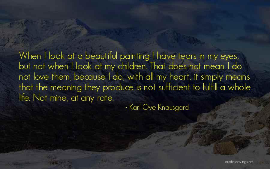 I Love My Beautiful Eyes Quotes By Karl Ove Knausgard