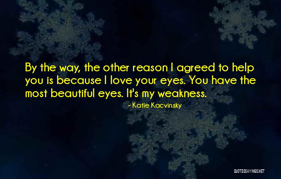 I Love My Beautiful Eyes Quotes By Katie Kacvinsky