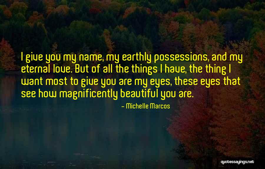 I Love My Beautiful Eyes Quotes By Michelle Marcos