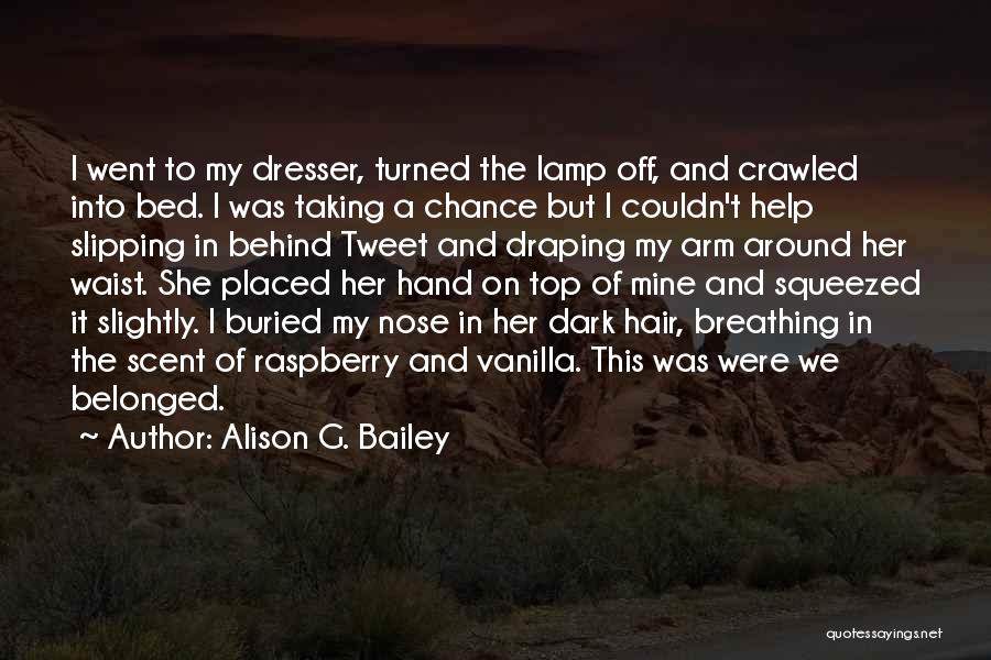 I Love My Bed Quotes By Alison G. Bailey