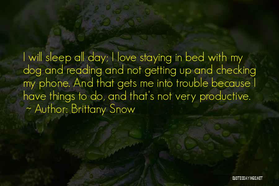 I Love My Bed Quotes By Brittany Snow