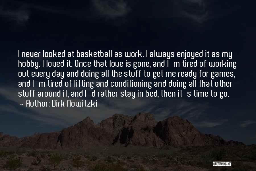 I Love My Bed Quotes By Dirk Nowitzki