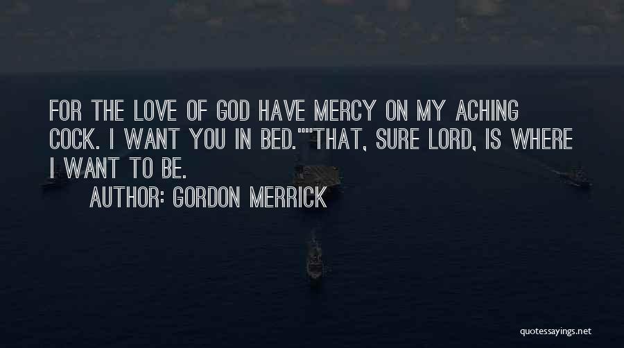 I Love My Bed Quotes By Gordon Merrick