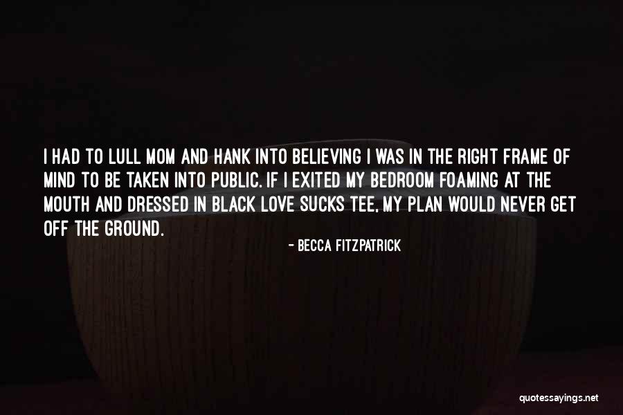 I Love My Bedroom Quotes By Becca Fitzpatrick