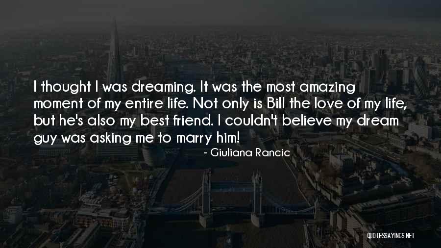 I Love My Best Friend Quotes By Giuliana Rancic