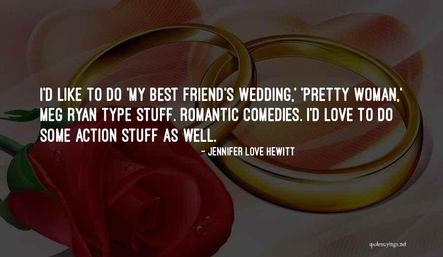 I Love My Best Friend Quotes By Jennifer Love Hewitt