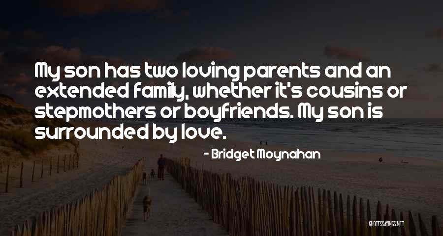 I Love My Boyfriends Family Quotes By Bridget Moynahan