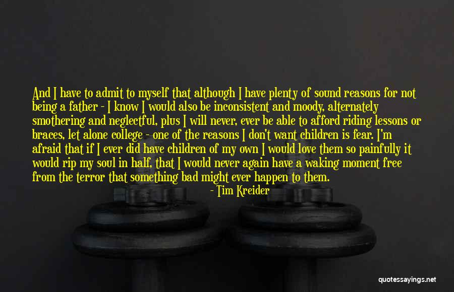 I Love My Braces Quotes By Tim Kreider I Love My Braces Quotes By Tim Kreider