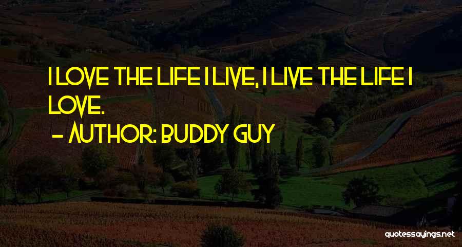 I Love My Buddy Quotes By Buddy Guy