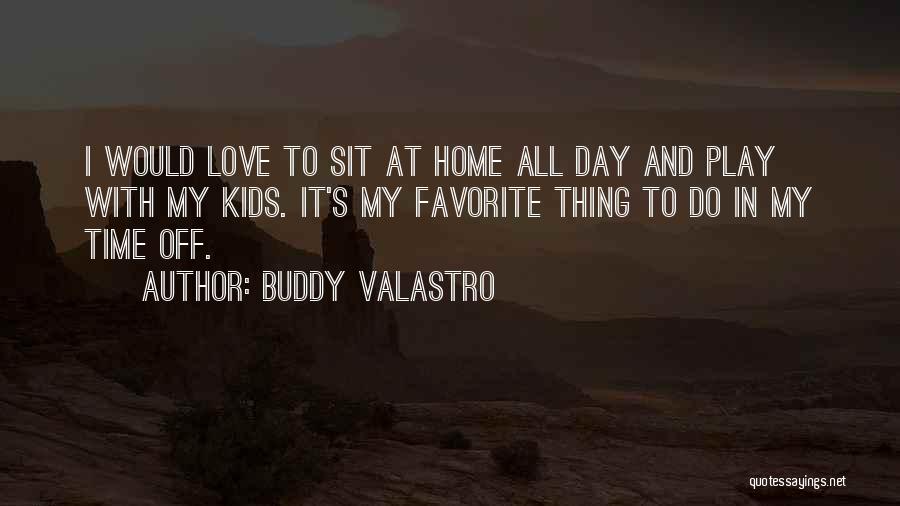 I Love My Buddy Quotes By Buddy Valastro