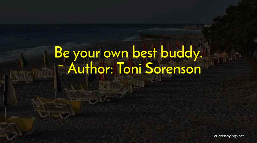 I Love My Buddy Quotes By Toni Sorenson