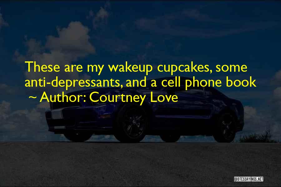 I Love My Cell Phone Quotes By Courtney Love