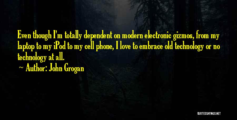 I Love My Cell Phone Quotes By John Grogan