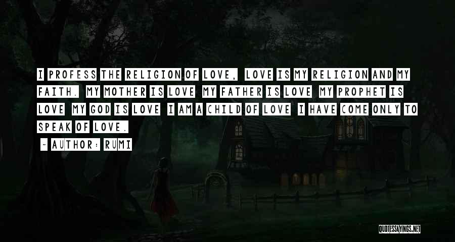 I Love My Child's Father Quotes By Rumi