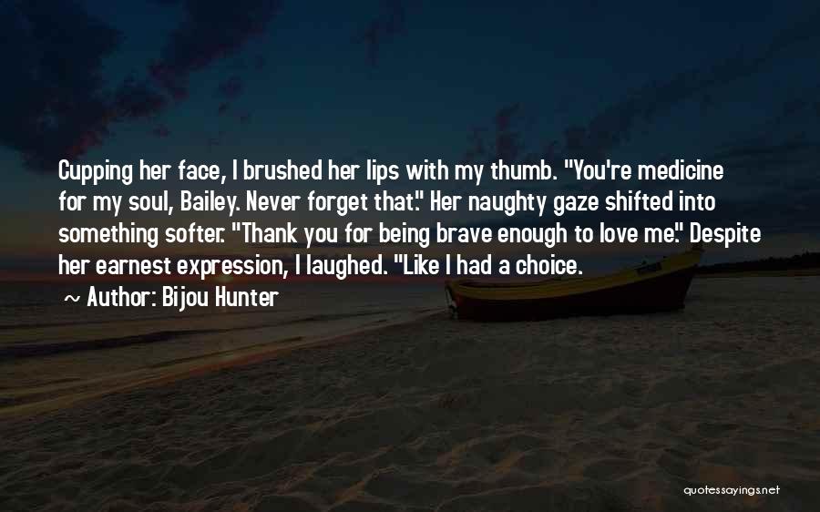 I Love My Choice Quotes By Bijou Hunter