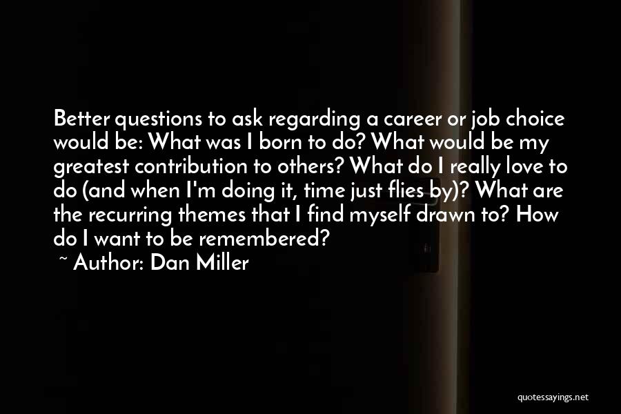 I Love My Choice Quotes By Dan Miller