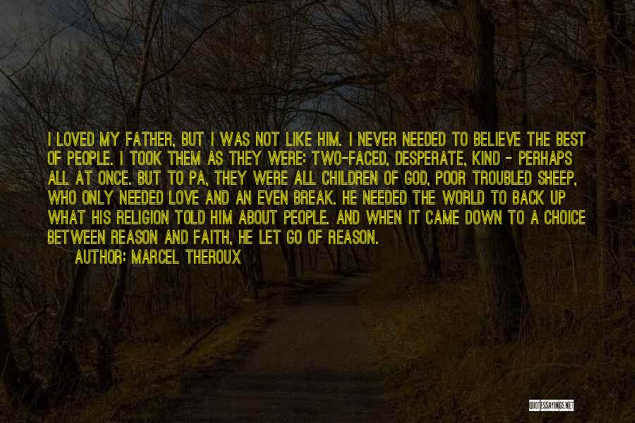 I Love My Choice Quotes By Marcel Theroux