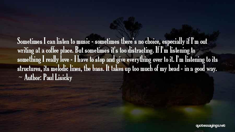 I Love My Choice Quotes By Paul Lisicky